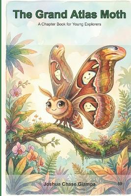 The Grand Atlas Moth: A Chapter Book for Young Explorers