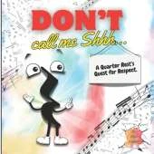 Don't Call Me Shh...: A Quarter Rest's Quest for Respect