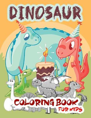 Dinosaur Coloring Book for Kids: Fun Dinosaur Coloring Book for Boys, Girls, Toddlers, Preschoolers 3-8, 6-8, Dinosaur Drawing Book