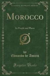 Morocco: Its People and Places (Classic Reprint)