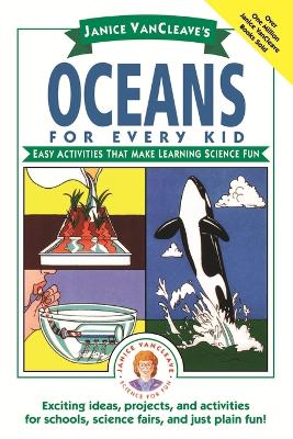 Janice VanCleave's Oceans for Every Kid: Easy Activities that Make Learning Science Fun