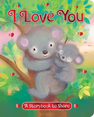 I Love You: A Storybook to Share