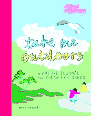 Take Me Outdoors: A Nature Journal for Young Explorers
