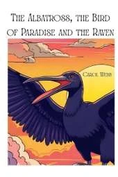 The Albatross, the Bird of Paradise and the Raven