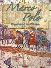 Marco Polo: Overland to China In the Footsteps of Explorers