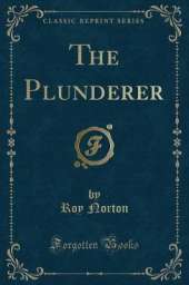 The Plunderer (Classic Reprint)