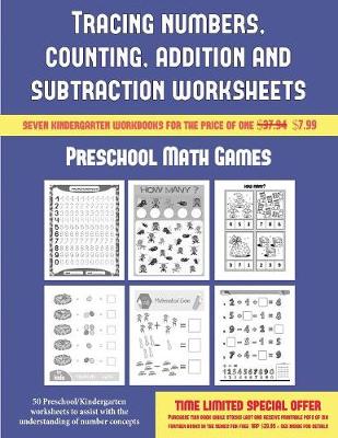 Preschool Math Games (Tracing Numbers, Counting, Addition and Subtraction): 50 Preschool/Kindergarten Worksheets to Assist with the Understanding of Number Concepts