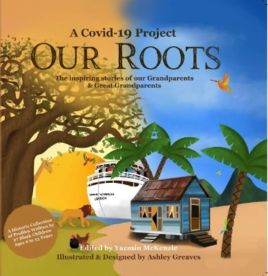 Our Roots: The inspiring stories of our Grandparents and Great-Grandparents