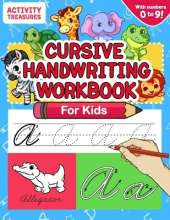 Cursive Handwriting Workbook for Kids: A Fun Practice Workbook To Learn The Cursive Handwriting Of The Alphabet And Numbers From 0 To 9 For Kids!