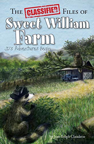 The Classified Files of Sweet William Farm: JD's Adventures Begin