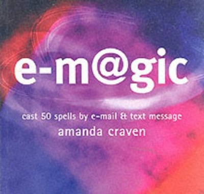e-magic: Cast 50 Spells by E-mail and Text Message