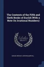 The Contents of the Fifth and Sixth Books of Euclid (with a Note on Irrational Numbers)