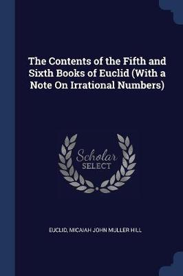 The Contents of the Fifth and Sixth Books of Euclid (with a Note on Irrational Numbers)