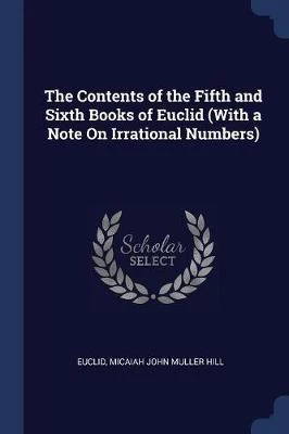 The Contents of the Fifth and Sixth Books of Euclid (with a Note on Irrational Numbers)