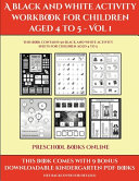 Preschool Books Online (A black and white activity workbook for children aged 4 to 5 - Vol 1): This book contains 50 black and white activity sheets for children aged 4 to 5