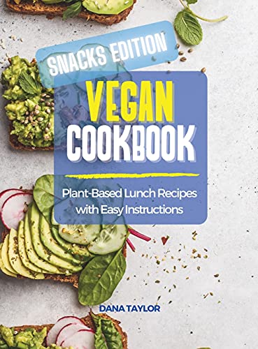 Vegan Cookbook SNACKS EDITION: Plant-Based Snacks Recipes with Easy Instructions