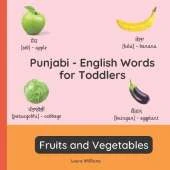 Punjabi - English Words for Toddlers - Fruits and Vegetables: Teach and Learn Punjabi For Kids and Beginners Bilingual Picture Book with English Translations