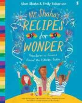 Mr Shaha's Recipes for Wonder: adventures in science round the kitchen table