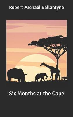 Six Months at the Cape