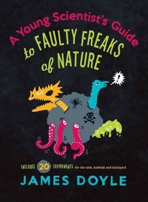 Young Scientist's Guide to Faulty Freaks of Nature