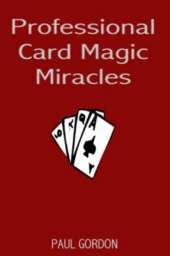 Professional Card Magic Miracles: 32 Stunning Card Tricks You Can Do