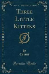Three Little Kittens (Classic Reprint)
