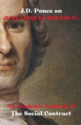 J.D. Ponce on Jean-Jacques Rousseau: An Academic Analysis of The Social Contract