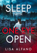 Sleep With One Eye Open: An Elite All-Girls Boarding School Thriller