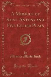 A Miracle of Saint Antony and Five Other Plays (Classic Reprint)