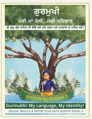 Gurmukhi: My Language, My Identity!: Master Matras & Words from Guru Granth Sahib Ji
