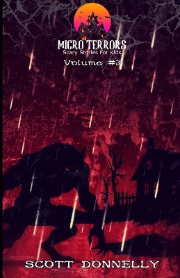 Micro Terrors: 10 Scary Stories for Kids (Volume #3): Micro Terrors: Scary Stories for Kids