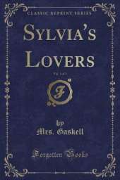 Sylvia's Lovers, Vol. 1 of 3 (Classic Reprint)