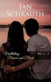 Vacillating Brown and Black: Vol. 1 - 3