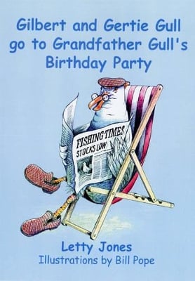 Gilbert and Gertie Gull Go to Grandfather Gull's Birthday Party