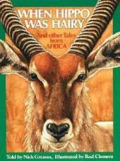 When Hippo Was Hairy: And Other Tales from Africa