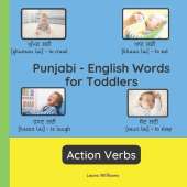Punjabi - English Words for Toddlers - Action Verbs: Teach and Learn Punjabi For Kids and Beginners Bilingual Picture Book with English Translations