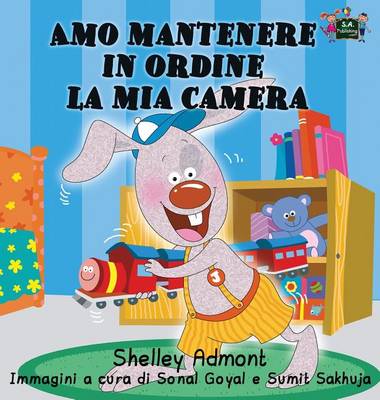 Amo Mantenere in Ordine La MIA Camera: I Love to Keep My Room Clean (Italian Edition)