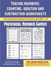 Preschool Number Games (Tracing Numbers, Counting, Addition and Subtraction): 50 Preschool/Kindergarten Worksheets to Assist with the Understanding of Number Concepts