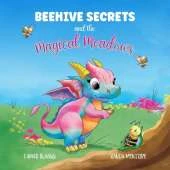 Beehive Secrets and the Magical Meadows.: A heartwarming story of friendship and the power of kindness. Age 3 to 6.