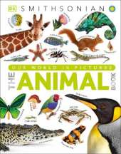 The Animal Book: A Visual Animal Kingdom Encyclopedia for Kids