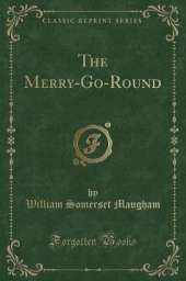The Merry-Go-Round (Classic Reprint)