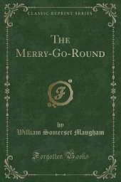 The Merry-Go-Round (Classic Reprint)