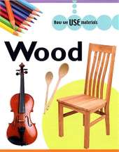 How We Use Materials: Wood