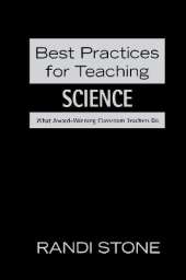 Best Practices for Teaching Science: What Award-Winning Classroom Teachers Do