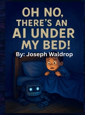 Oh no, there's an AI under my bed!