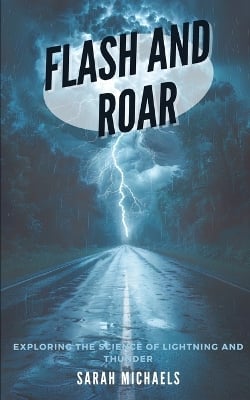 Flash and Roar: Exploring the Science of Lightning and Thunder