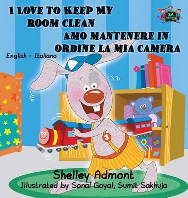 I Love to Keep My Room Clean Amo Mantenere in Ordine La MIA Camera: English Italian Bilingual Edition
