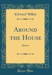 Around the House: Rhymes (Classic Reprint)