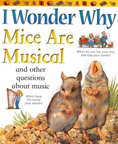 I Wonder Why Mice are Musical: And Other Questions About Music