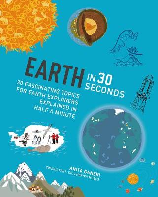 Earth in 30 Seconds: 30 fascinating topics for earth explorers explained in half a minute